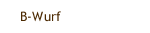 B-Wurf