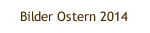 Bilder Ostern 2014