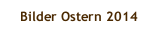Bilder Ostern 2014