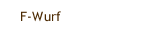 F-Wurf