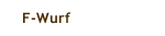 F-Wurf