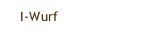 I-Wurf