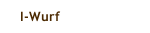 I-Wurf