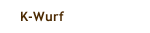 K-Wurf