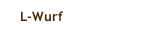 L-Wurf